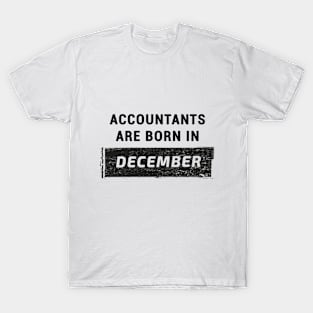 Accountants are born in December T-Shirt